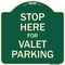 Signmission Designer Series-Stop Here For Valet Parking Green Heavy-Gauge Aluminum, 18" x 18", G-1818-9886 A-DES-G-1818-9886 - alternate 1